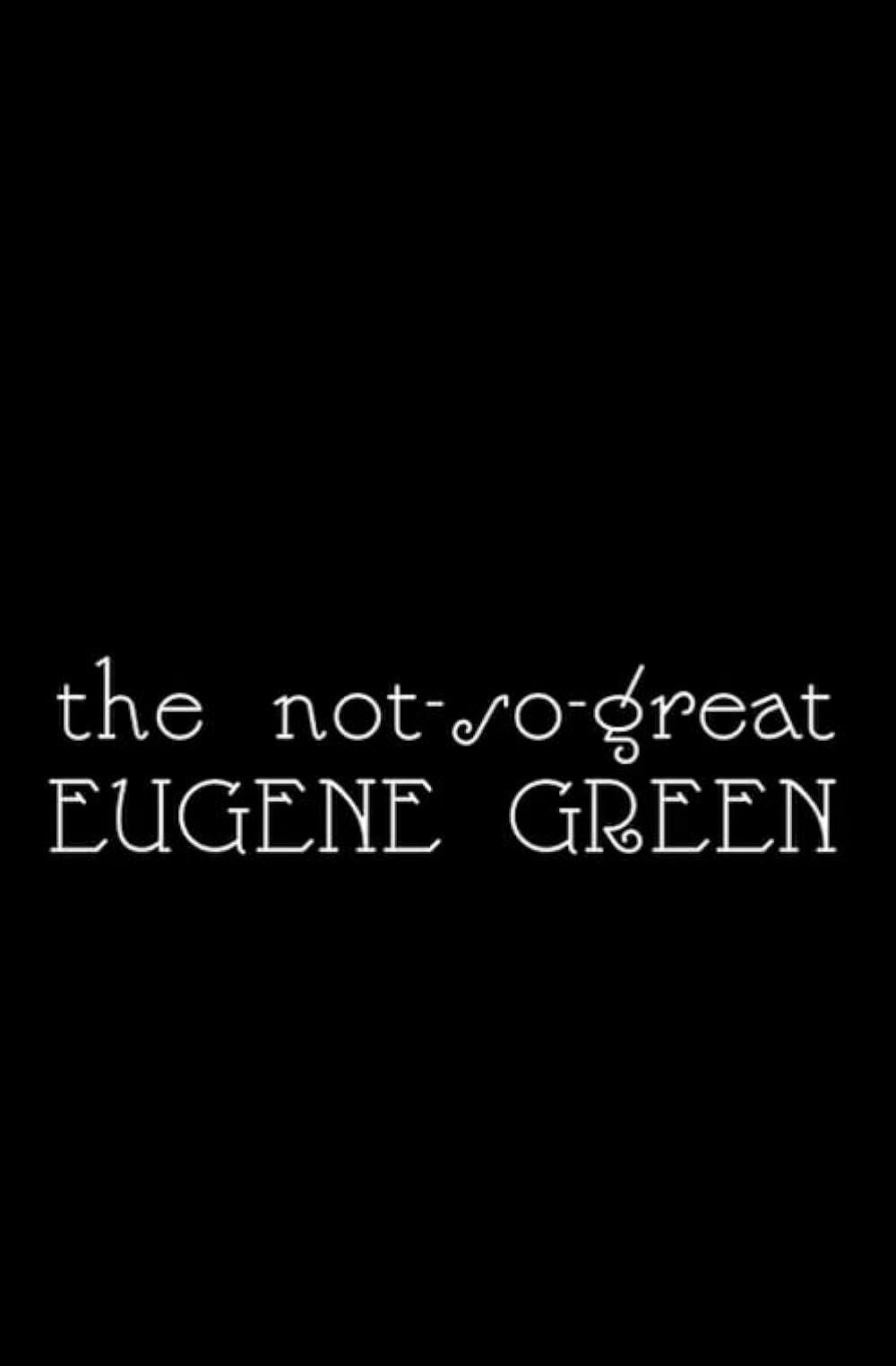The Not So Great Eugene Green - Bild 1 von 3