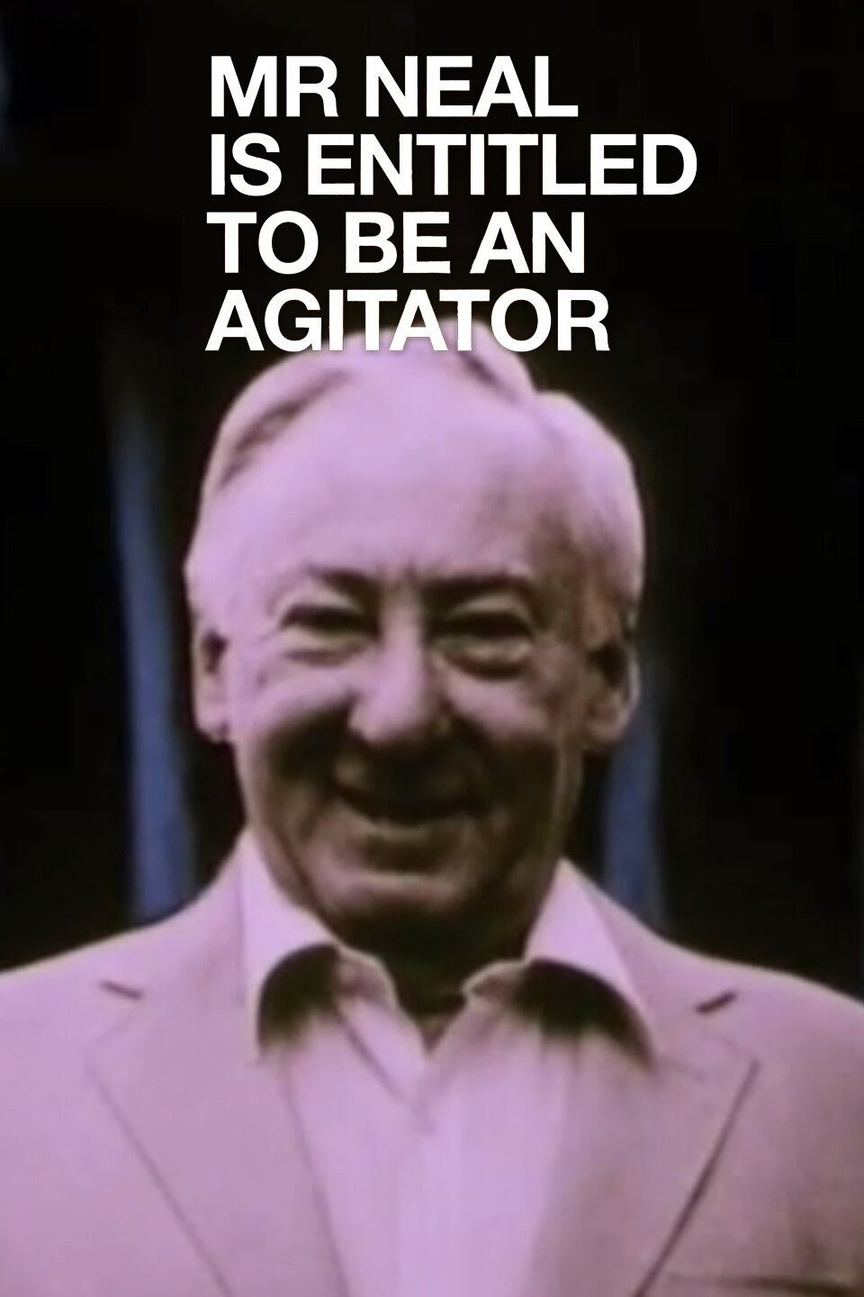 Mr Neal Is Entitled to Be an Agitator - Bild 1 von 3
