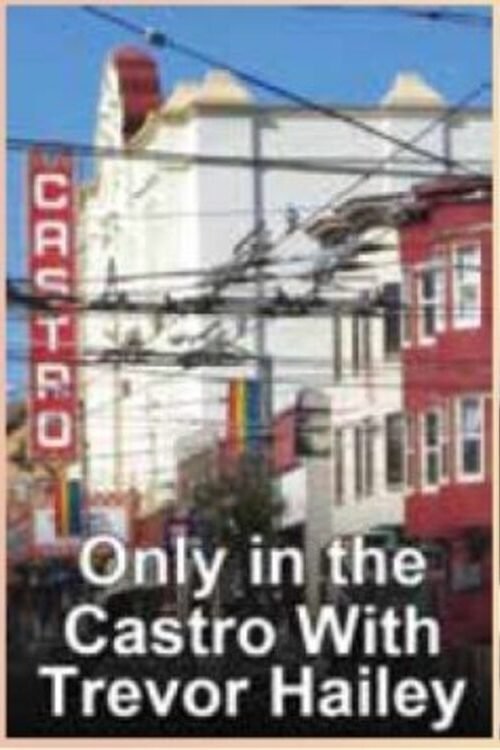 Only in the Castro with Trevor Hailey - Bild 1 von 3