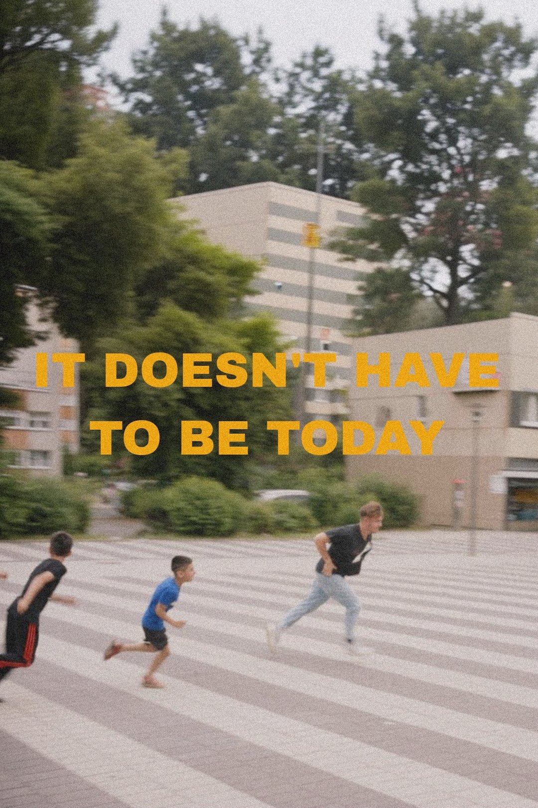 It Doesn't Have to Be Today - Bild 1 von 5